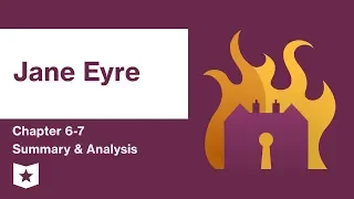 Jane Eyre  | Chapters 6-7 Summary & Analysis | Charlotte Brontë