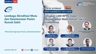 🔴 WEBINAR LAM-KPRS 26 DES 2021 -  KESIAPAN LAM-KPRS DALAM MENINGKATKAN MUTU RUMAH SAKIT DI INDONESIA