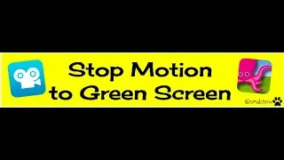 Stop Motion to Green Screen