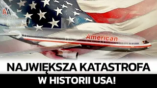 NAJWIĘKSZA KATASTROFA LOTNICZA W HISTORII USA! TRAGICZNY LOT AMERICAN AIRLINES 191