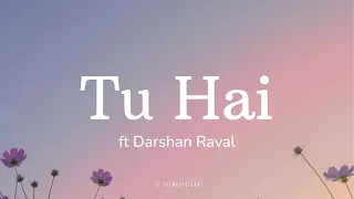 Tu Hai (Lyrics) Ft Darshan Raval #Tuhai #darshanraval #trending #viral #lofimusic #softsongs #slowed