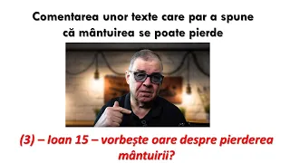 PC(266) - Ioan 15, vorbește oare despre „pierderea mântuirii”?