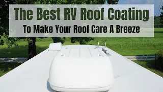 The Best RV Roof Coating - Makes Your Roof Last Longer And Care Is A Breeze!