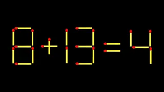 Move only 1 stick to make the equation correct. Matchstick puzzle 8+13=4