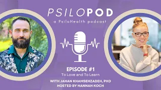 PsiloPod Episode 1 | To Love and To Learn