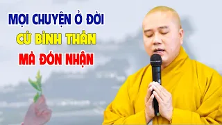 Mọi Chuyện Ở Đời Cứ Bình Thản Mà Sống - Pháp Thoại Thầy Thích Pháp Hòa