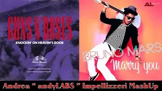 Guns'n Roses and Bruno Mars - Knocking on heaven's door vs Marry you (Andrea Impellizzeri MashUp)