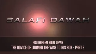 Part 5 - The Advice of Luqman the Wise to his Son by Abu Hakeem