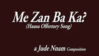 Hausa Choir - Me Zan Ba Ka by #Jude Nnam / Hausa Offertory Song