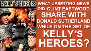 What UPSETTING NEWS did CLINT EASTWOOD tell DONALD SUTHERLAND while on the set of "KELLY'S HEROES"!