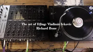 The Art Of DJing: Vladimir Ivkovic - Richard Bone