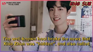 ENG SUB The well-known host broke the news that Xiao Zhan was "hidden", and also called out tha...