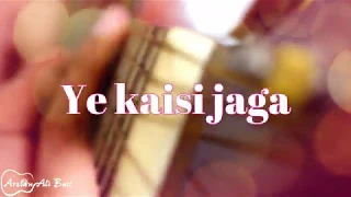 Ye Kaisi Jagah Unplugged Karaoke With Lyrics