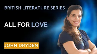 All for Love summary - John Dryden - NET | SET | British Literature Series - Heena Wadhwani