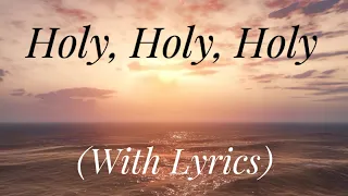 Holy, Holy, Holy (with lyrics) - The most Beautiful Hymn