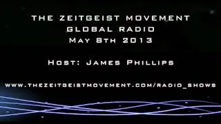 TZM Global Radio, May 8th 2013 Host Jim Phillips [The Zeitgeist Movement]