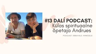 #13 DALI PODCAST: küllus- ja puudusteadvus, külas Andrues