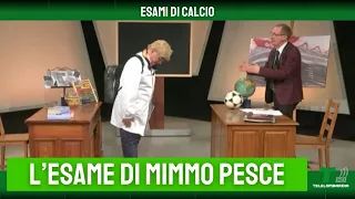 ESAMI DI CALCIO: IL PROFESSOR PISANI INTERROGA MIMMO PESCE!