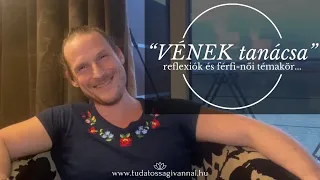 “VÉNEK TANÁCSA” REFLEXIÓK, VALAMINT: FONTOS!!☝️☝️👉🏼👉🏼: FÉRFI-NŐI TÉMAKÖR..🙏(👀👉🏼LEÍRÁS!!👇🏼)