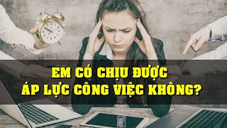 EM CÓ CHỊU ĐƯỢC ÁP LỰC TRONG CÔNG VIỆC KHÔNG? / phỏng vấn xin việc / Duy Đông HR Recruitment