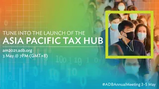 54th ADB Annual Meeting: The Launch of the Asia Pacific Tax Hub