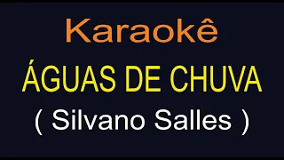 AGUAS DE CHUVA -  KARAOKÊ - SILVANO SALLES