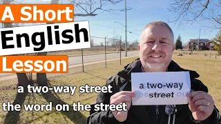 Learn the English Phrases "a two-way street" and "the word on the street"