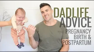 DADLIFE ADVICE // PREGNANCY, BIRTH, POSTPARTUM FROM AN HONEST DAD OF TWO