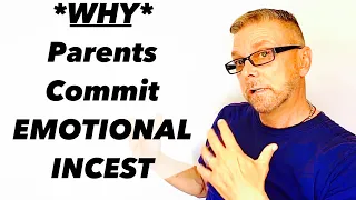 *WHY* Parents Commit EMOTIONAL INCEST (Ask A Shrink)