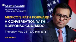 Mexico’s path forward: A conversation with Ildefonso Guajardo