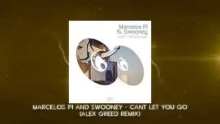 Marcelos Pi & Swooney - Cant Let You Go (Alex Greed Remix)