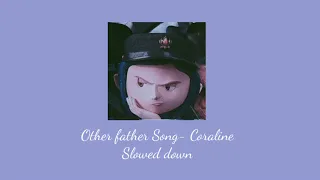 Other father song- Coraline (Slowed/Daycore)