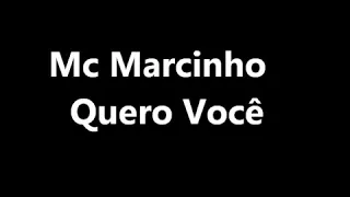 Mc Marcinho - Quero Você