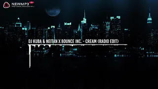 DJ Kuba & Neitan x Bounce Inc. - Cream (Radio Edit)