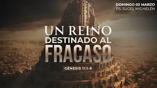 Un reino destinado al fracaso | Génesis 11:1-9 | Pr. Sugel Michelén