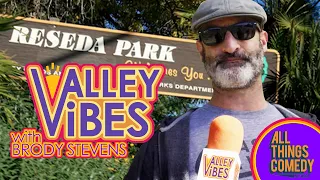 Brody Stevens Tours Reseda California: Valley Vibes
