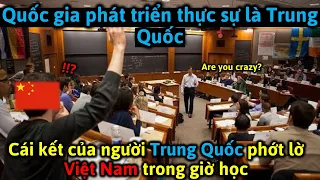 "Quốc gia phát triển thực sự là Trung Quốc." Cái kết của một sinh viên Trung Quốc phớt lờ Việt Nam