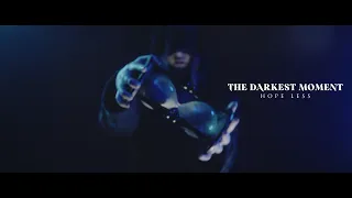 The Darkest Moment - Hope Less (OFFICIAL MUSIC VIDEO)