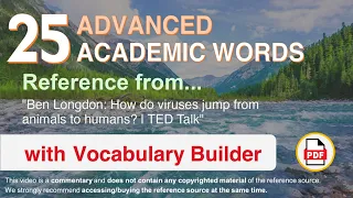 25 Advanced Academic Words Ref from "Ben Longdon: How do viruses jump from animals to humans? | TED"