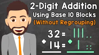 Adding 2-Digit Numbers Using Base 10 Blocks Without Regrouping | Elementary Math with Mr. J