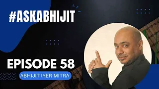 #AskAbhijit Episode 58 | Question and Answer session with Abhijit Iyer-Mitra