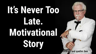 It’s Never Too Late - Motivational Story