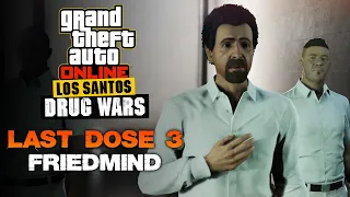 GTA Online: Los Santos Drug Wars DLC - Last Dose 3 - Friedmind (Walkthrough)