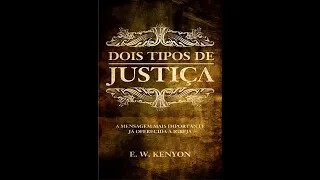 Dois Tipos de Justiça - E.W. Kenyon (Audio-Livro) LIVRO COMPLETO