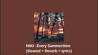 NIKI - Every Summertime (Slowed + Reverb + Lyrics)