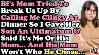 UPDATED: Bf's Mom Tried To Break Us Up By Calling Me Clingy At Dinner So I Gave Her Son An Ultimatum