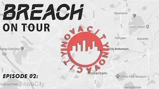 Breach Tour: Ep 2 - Nova City Rotheram