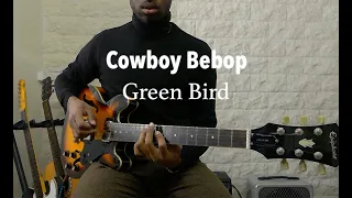Green Bird [Yoko Kanno] | Cowboy Bebop | Guitar Cover