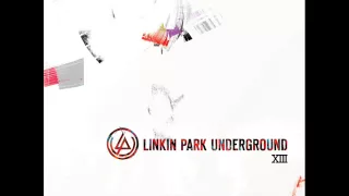 Linkin Park Underground 13 - Primo (I'LL BE GONE - LONGFORM 2010 DEMO)