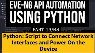 EVE-NG API Automation using Python :Part3:Script to connect network interfaces and Power ON Device